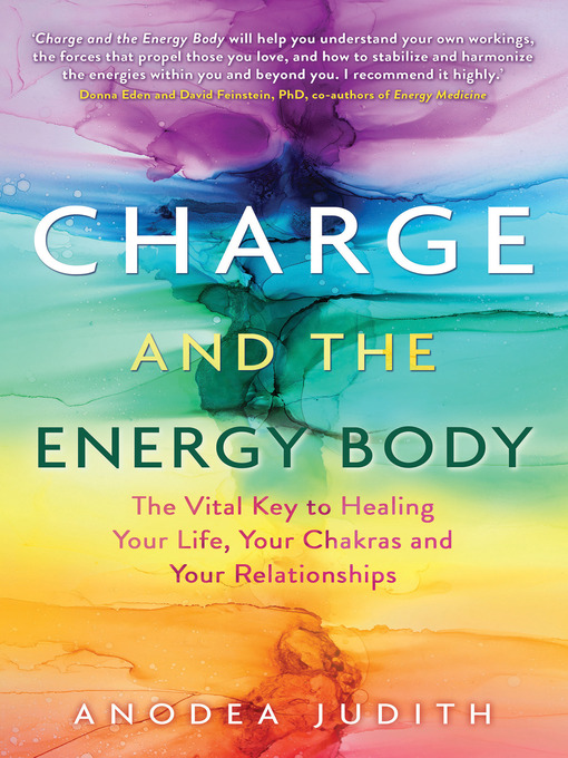 Title details for Charge and the Energy Body by Anodea Judith, Ph.D. - Available